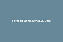 Forged in the Dark